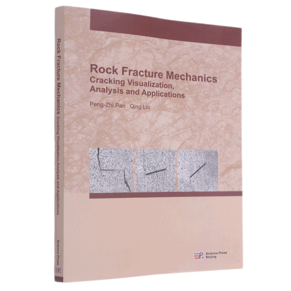 Rock fracture mechanics: cracking visualization, analysis and applications（岩石断裂力学：断裂过程可视化、分析及应用）