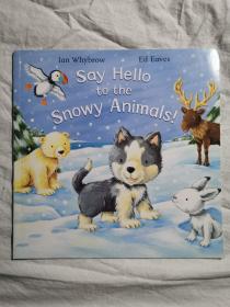 Say Hello to the Snowy Animals!（童书/绘本）【12开 2007年印刷 全铜版彩印】