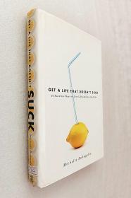 Get a Life That Doesn't Suck: 10 Surefire Ways to Live Life and Love the Ride（精装原版外文书）