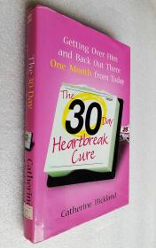 The 30-Day Heartbreak Cure: Getting Over Him and Back Out There One Month from Today（精装原版外文书）