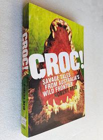 Croc!: Savage Tales from Australia's Wild Frontier（原版外文书）