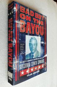 Bad Bet on the Bayou: The Rise of Gambling in Louisiana and the Fall of Governor Edwin Edwards （原版外文书）~