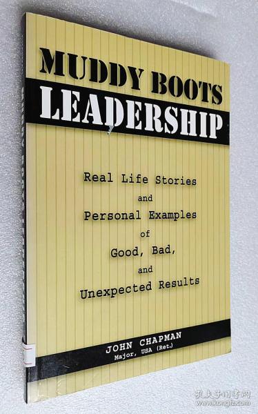 Muddy Boots Leadership: Real Life Stories and Personal Examples of Good, Bad, and Unexpected Results（原版外文书）