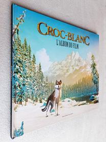 Croc-Blanc: L'album du film（精装大16开法语原版书）