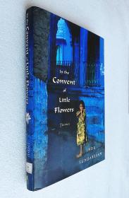 In the Convent of Little Flowers: Stories （精装原版外文书）