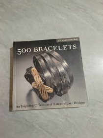 500 Bracelets：An Inspiring Collection of Extraordinary Designs