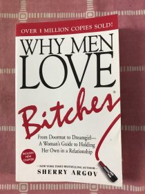 Why Men Love Bitches：From Doormat to Dreamgirl - A Woman's Guide to Holding Her Own in a Relationship