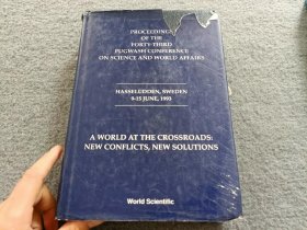 PROCEEDINGS OF THE FORTY-THIRD PUGWASH CONFERENCE ON SCIENCE AND WORLD AFFAIRS A WORLD AT THE CROSSROADS NEW CONEFLICTS NEW SOLUTIONS 英文原版书 书有破损 不影响阅读