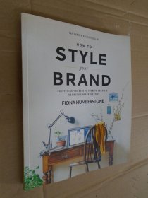 How to Style Your Brand: Everything You Need to Know to Create a Distinctive Brand Identity 英文原版