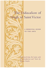 The Didascalicon of Hugh of Saint Victor:A Medieval Guide to the Arts