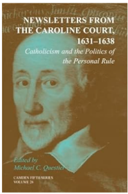 Newsletters from the Caroline Court, 1631–1638:Catholicism and the Politics of the Personal Rule,(Camden Fifth Series) 英王查理一世时期的通讯