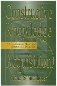 Constructive Knowledge Acquisition:A Computational Model and Experimental Evaluation 建设性知识获取：计算模型与实验评估