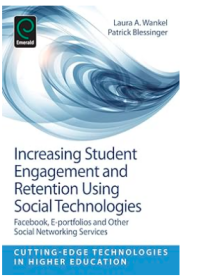 Increasing Student Engagement and Retention using Online Learning Activities:Facebook, e-portfolios and other Social Networking Services, Part B, 提高学生参与和保持程度B：脸谱社区、电子组合与其他社交网络服务