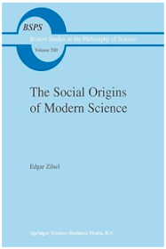 The Social Origins of Modern Science:(Boston Studies in the Philosophy and History of Science)