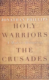 英文原版 十字军东征史 Holy Warriors A Modern History of the Crusades by Jonathan Phillips
