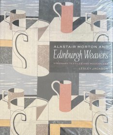 英文原版 Alastair Morton and Edinburgh Weavers: Visionary Textiles and Modern Art