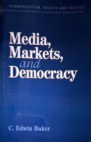 英文原版 Media Markets and Democracy by C. Edwin Baker