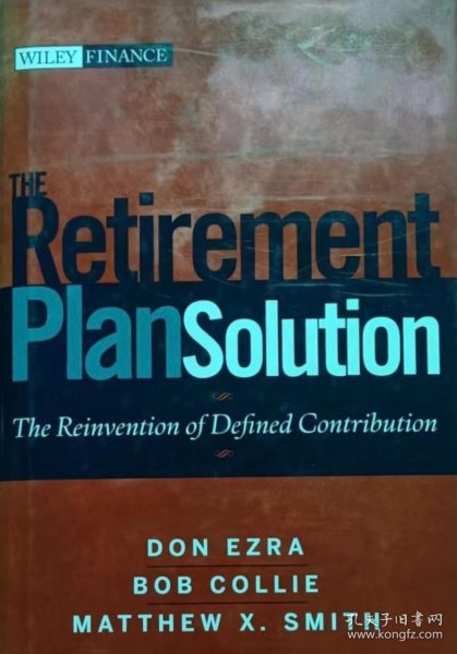 英文原版Wiley金融丛书 退休金方案 The Retirement Plan Solution: the reinvention of defined contribution