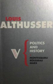 Politics and History: Montesquieu, Rousseau, Marx Karl Louis althusser 英文原版