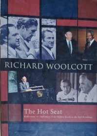 英文原版 从斯大林之死到巴厘岛爆炸案 Richard Woolcott the Hot Seat: Reflections on Diplomacy from Stalin's Death to the Bali Bombings