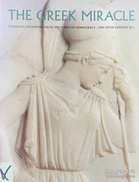 英文原版 公元前五世纪的古希腊雕塑 the Greek Miracle: Classical Sculpture from the Dawn of Democracy. the fifth century B.C.