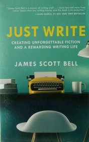 英文原版 Just Write: Creating Unforgettable Fiction and a Rewarding Writing Life
