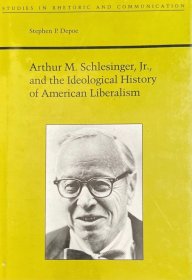 英文原版 史莱辛格与美国自由主义观念史 Arthur M. Schlesinger Jr. and the Ideological History of American Liberalism (Studies in Rhetoric and Communication)