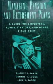 英文原版养老金管理 Managing Pension and Retirement Plans: a guide for employers administrators and other fiduciaries