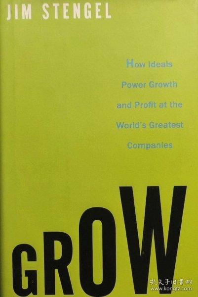 精装英文原版 页边有些黄点 Grow: How Ideals Power Growth and Profit at the World's Greatest Companies