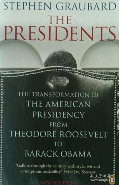 英文原版 美国总统的演变：从西奥多罗斯福到奥巴马 the Presidents the Transformation of the American Presidency from Theodore Roosevelt to Barack Obama