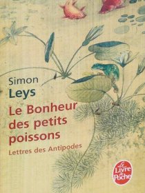 法文原版 法国汉学家 李克曼(Simon Leys)著 Le Bonheur des petits poissons: Lettres des Antipodes