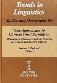 英文原版汉语语言学 New Approaches to Chinese Word Formation: Morphology, Phonology and the Lexicon in Modern and Ancient Chinese (Trends in Linguistics. Studies and Monographs）