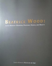 英文原版 Beatrice Wood: Career Woman--Drawings, Paintings, vessels and objects