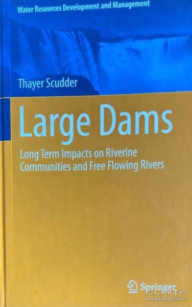 英文原版精装本 大型水坝的长期影响 Large Dams: Long Term Impacts on Riverine Communities and Free Flowing Rivers