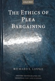 英文原版法律专著 the Ethic of Plea Bargaining 辩诉交易伦理学