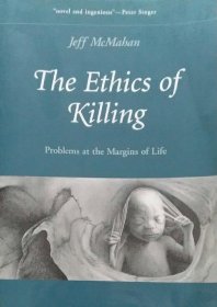 英文原版 the Ethics of Killing： Problems at the Margins of Life