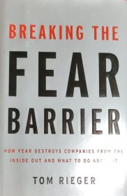 英文原版 Breaking the Fear Barrier： how fear destroys companies from the inside out and what to do