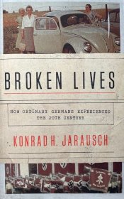 正版现货 英文原版 Broken Lives: How Ordinary Germans Experienced the 20th Century 破碎的生活：普通德国人经历的20世纪 Konrad H. Jarausch