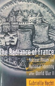 英文原版 法国核能史 法国原子能历史 the Radiance of France: Nuclear Power and National Identity after World War II