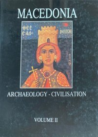 英文原版大开本两卷 马其顿的历史，马其顿的考古与文化 Macedonia History, Archaeology, Civilisation 彩图 Civilization