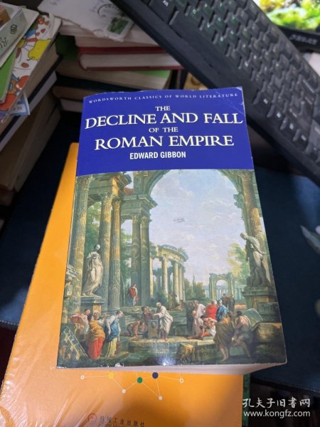 The Decline and Fall of the Roman Empire (Wordsworth Classics of World Literature) 罗马帝国衰亡史