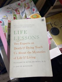 Life Lessons: Two Experts on Death and Dying Teach Us About the Mysteries of Life and Living