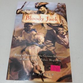 Bloody Jack Being an Account of the Curious Adventures of Mary 'Jacky' Faber  Ship's Boy