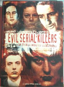 Evil Serial Killers: In the Minds of Monsters