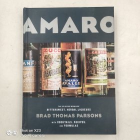 Amaro: The Spirited World of Bittersweet  Herbal Liqueurs with Cocktails  Recipes  and Formulas