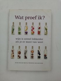 Wat proef ik?: wijn is zoveel lekkerder als je er meer van weet (Dutch) （荷兰语）