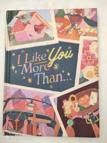 I Like You More Than...