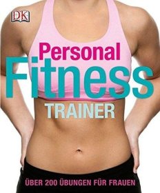 Personal Fitness Trainer: über 200 übungen für Frauen 德文