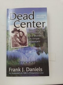 Dead Center: The Shocking True Story of a Murder on Snipe Mountain