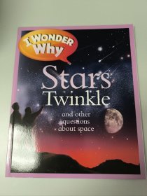 I WONDER Why Stars Twinkle and other questions about space